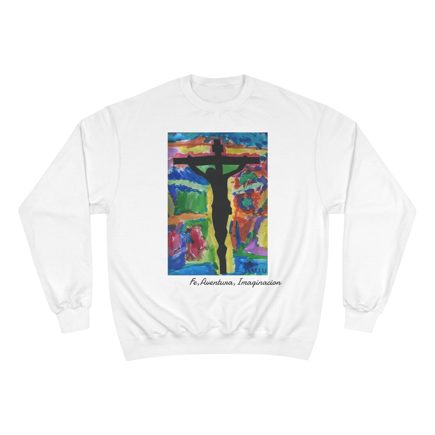 M.I.U Christian Sweatshirt — Lleva Tu Fe Puesta Crucifix Art by Matías